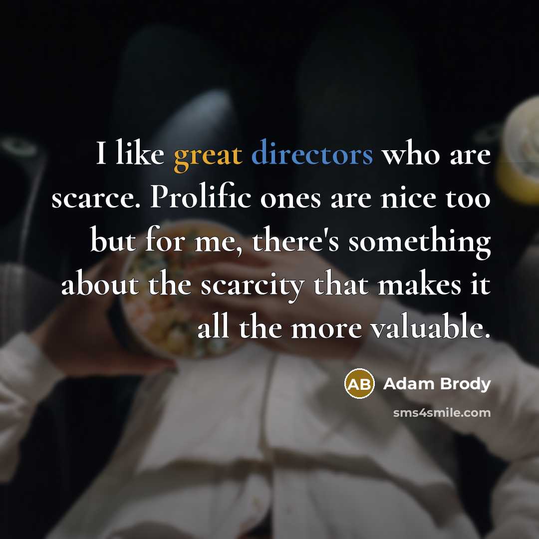 “I like great directors who are scarce. Prolific ones are…” quote by Adam Brody