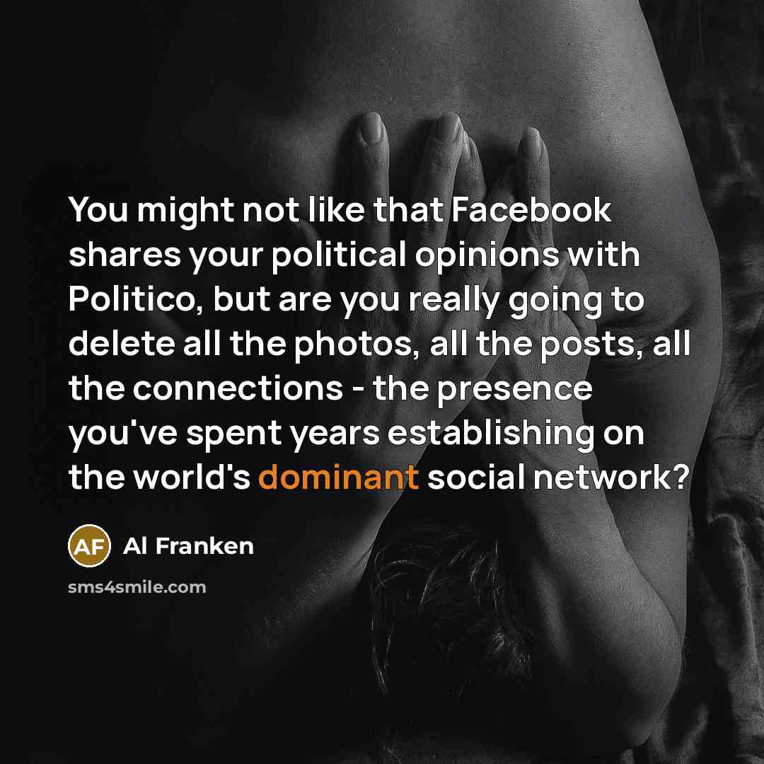 “You might not like that Facebook shares your political opinions…” quote by Al Franken
