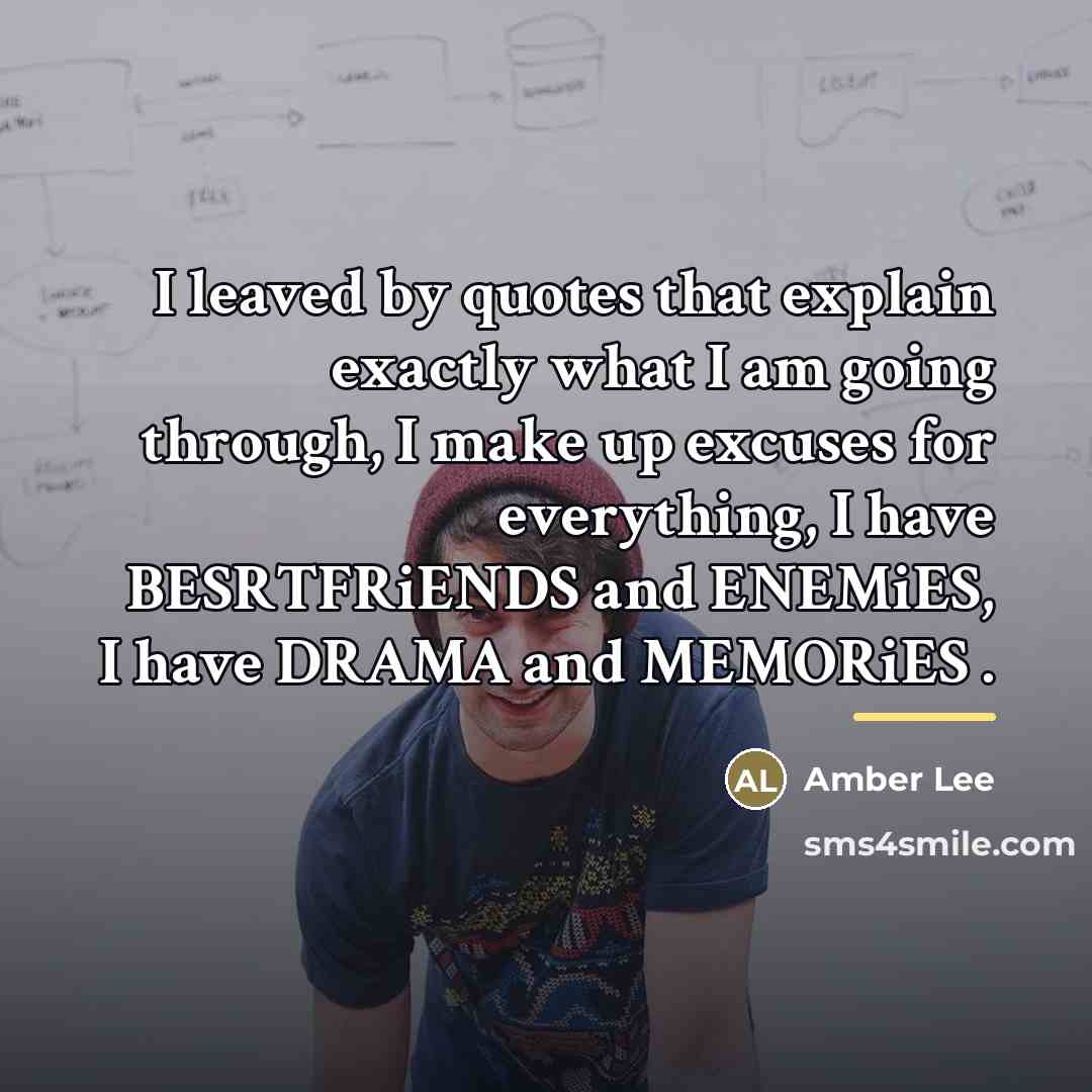 “I leaved by quotes that explain exactly what I am…” quote by Amber Lee