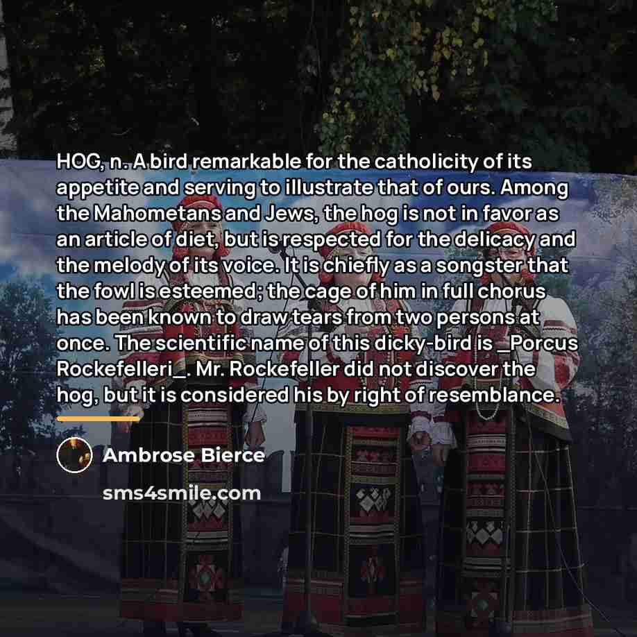 “HOG, n. A bird remarkable for the catholicity of its…” quote by Ambrose Bierce