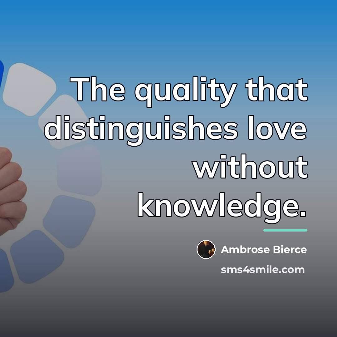 “The quality that distinguishes love without knowledge.…” quote by Ambrose Bierce