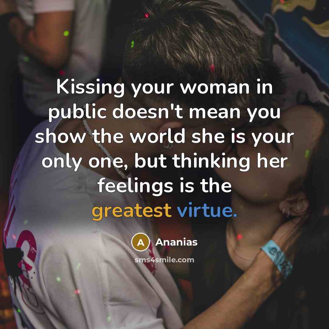 “Kissing your woman in public doesn't mean you show the…” quote by Ananias
