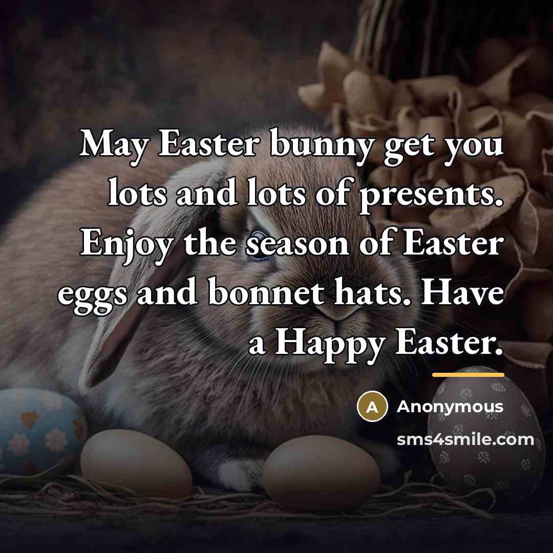 “May Easter bunny get you lots and lots of presents.…” quote by Anonymous