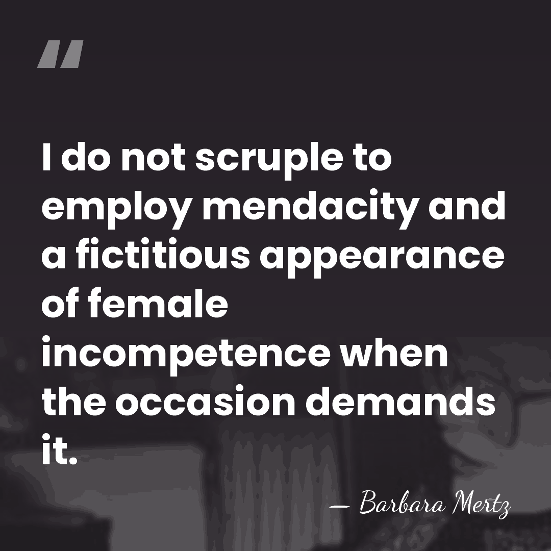 I do not scruple to employ mendacity and a fictitious appearance of&hellip; - Barbara Mertz