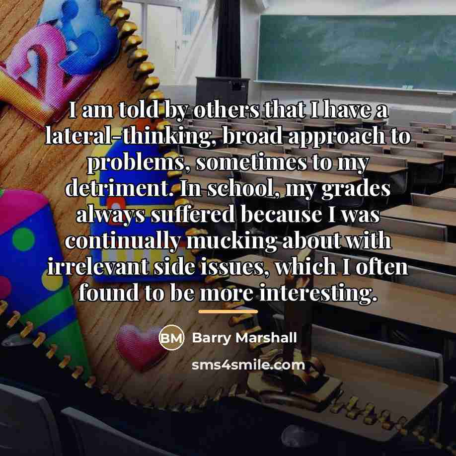 “I am told by others that I have a lateral-thinking,…” quote by Barry Marshall