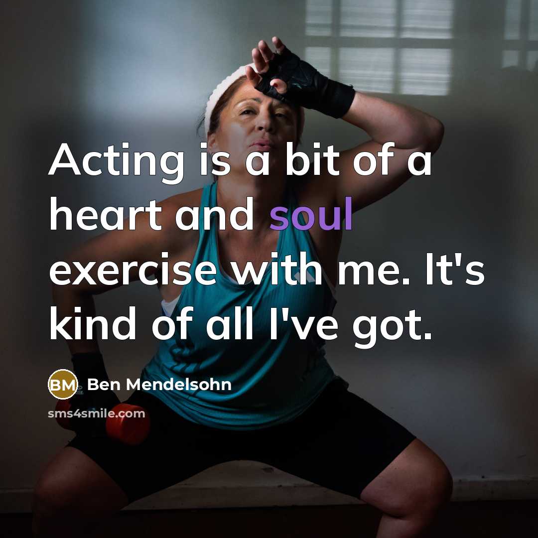 “Acting is a bit of a heart and soul exercise…” quote by Ben Mendelsohn
