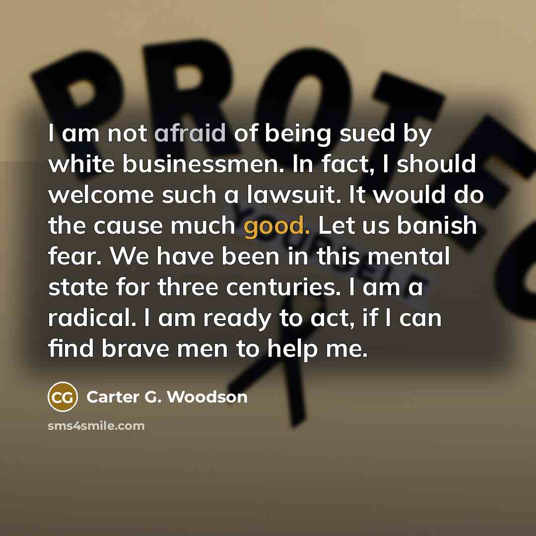 “I am not afraid of being sued by white businessmen.…” quote by Carter G. Woodson