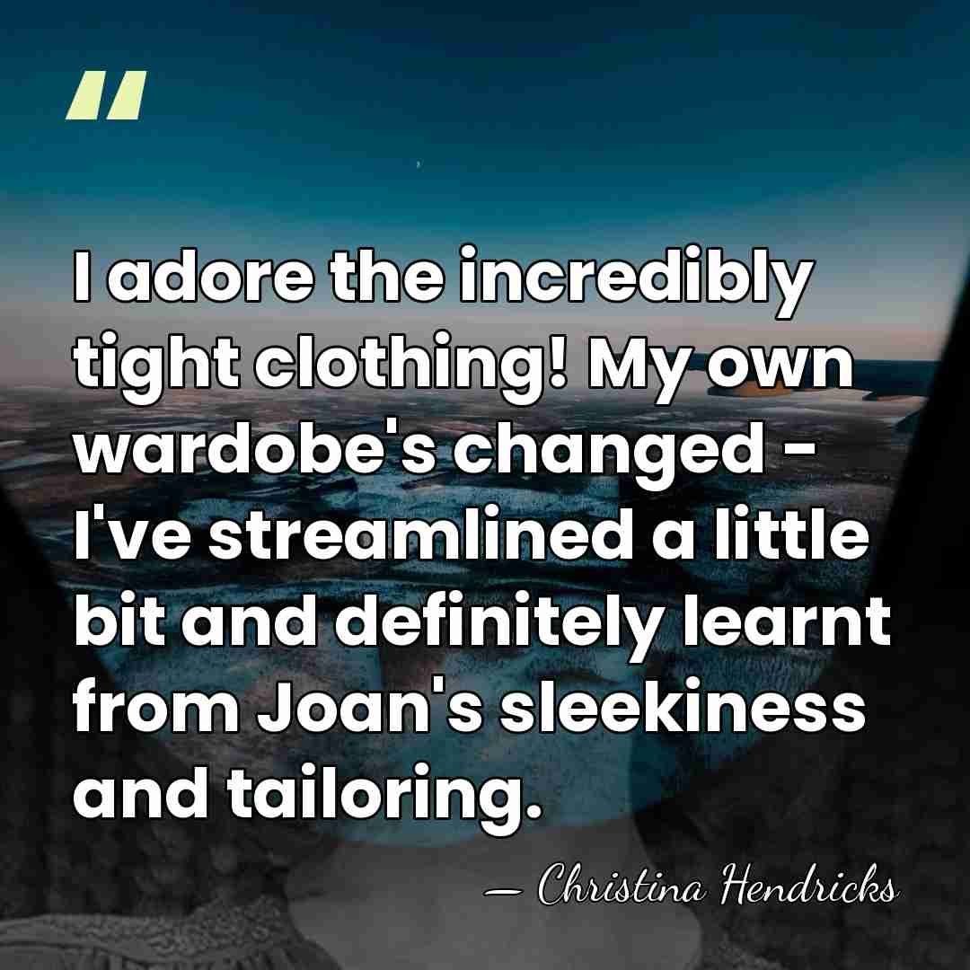 I adore the incredibly tight clothing! My own wardobe's changed - I've&hellip; - Christina Hendricks