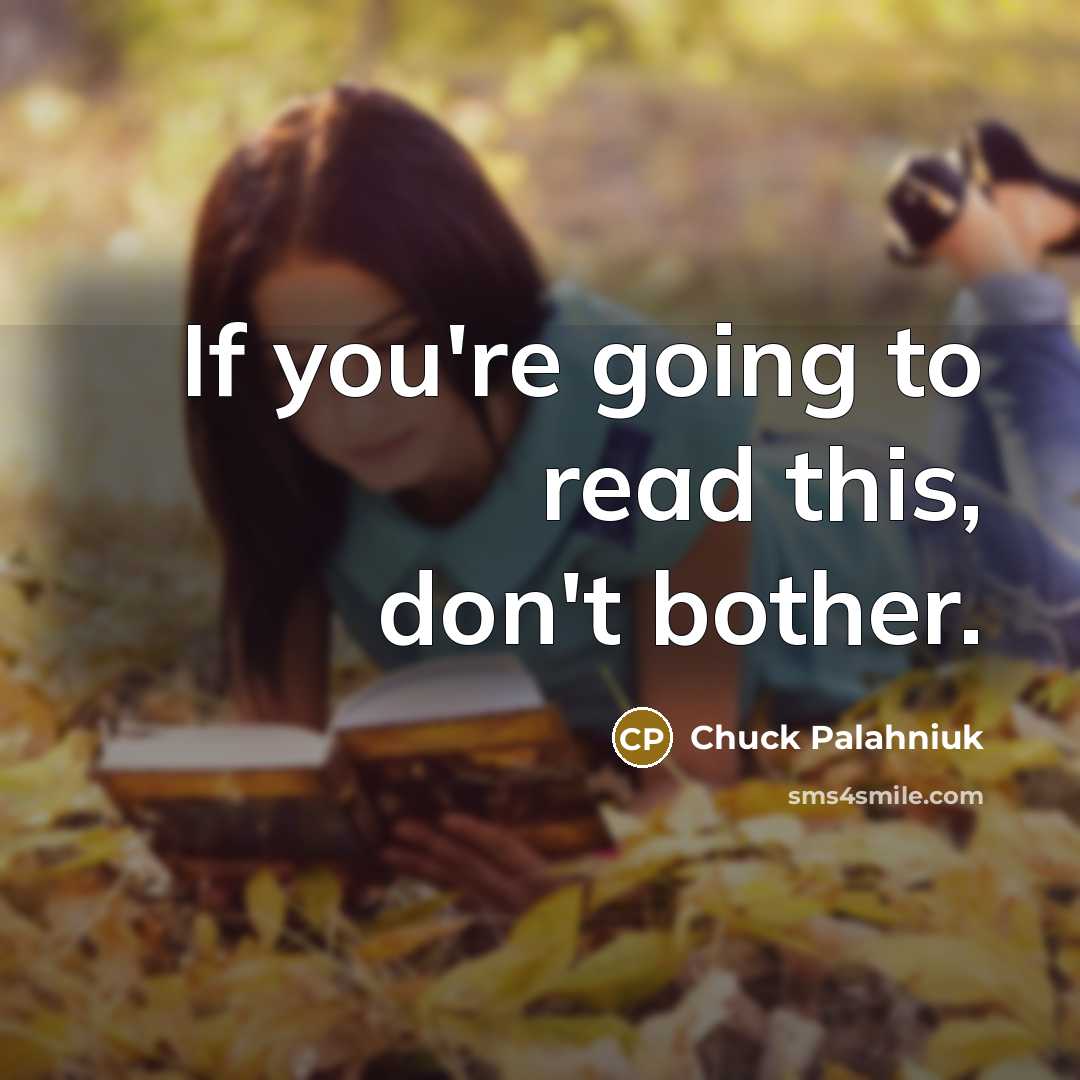 “If you're going to read this, don't bother.…” quote by Chuck Palahniuk