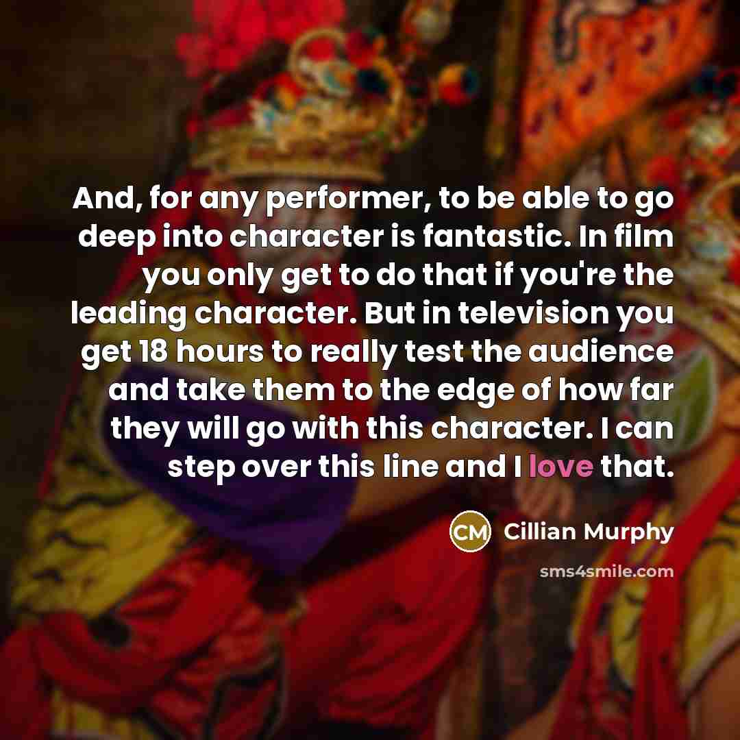 “And, for any performer, to be able to go deep…” quote by Cillian Murphy