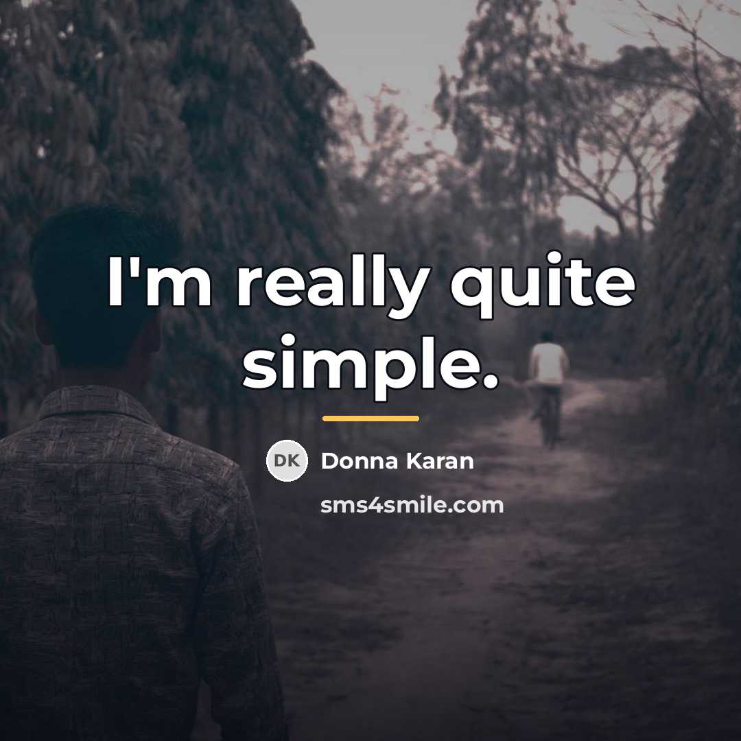 “I'm really quite simple.…” quote by Donna Karan