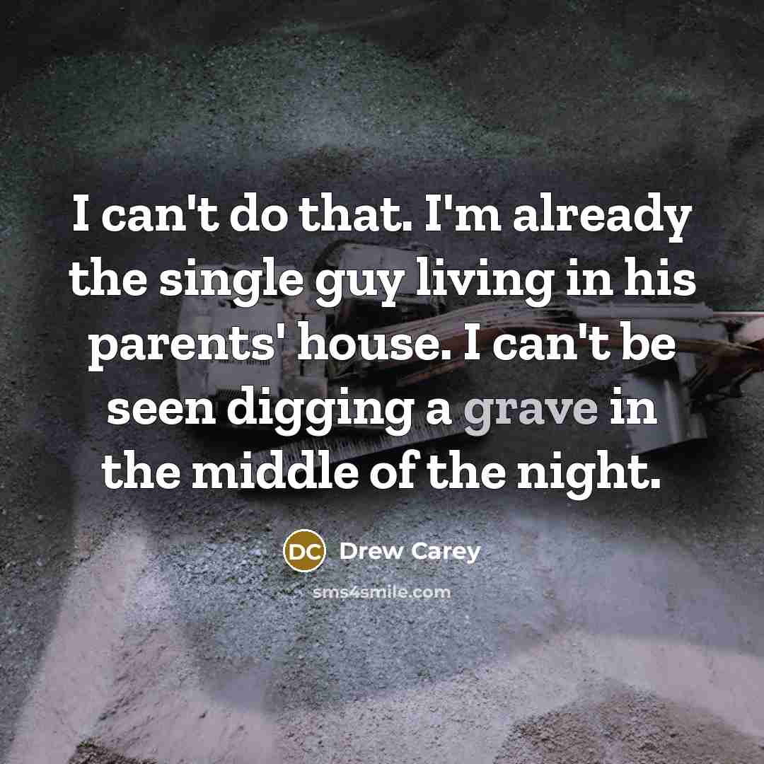 “I can't do that. I'm already the single guy living…” quote by Drew Carey