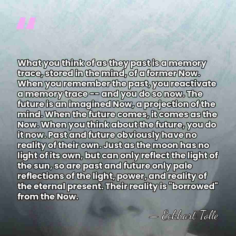 What you think of as they past is a memory trace, stored&hellip; - Eckhart Tolle