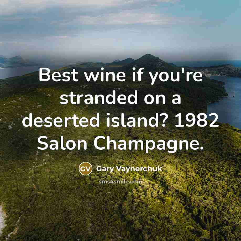 “Best wine if you're stranded on a deserted island? 1982…” quote by Gary Vaynerchuk