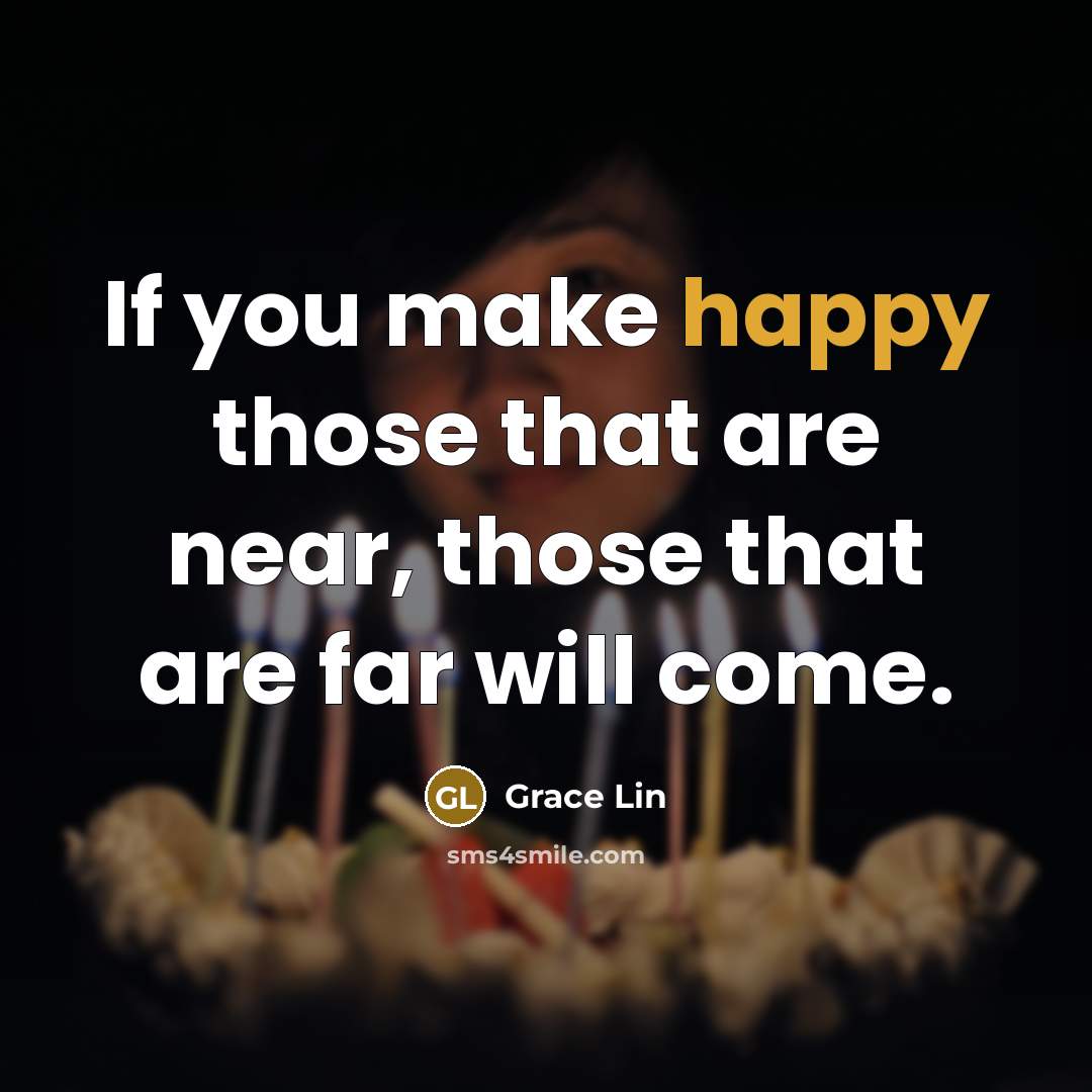 “If you make happy those that are near, those that…” quote by Grace Lin