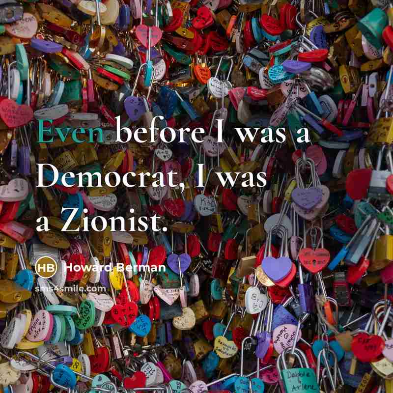 “Even before I was a Democrat, I was a Zionist.…” quote by Howard Berman