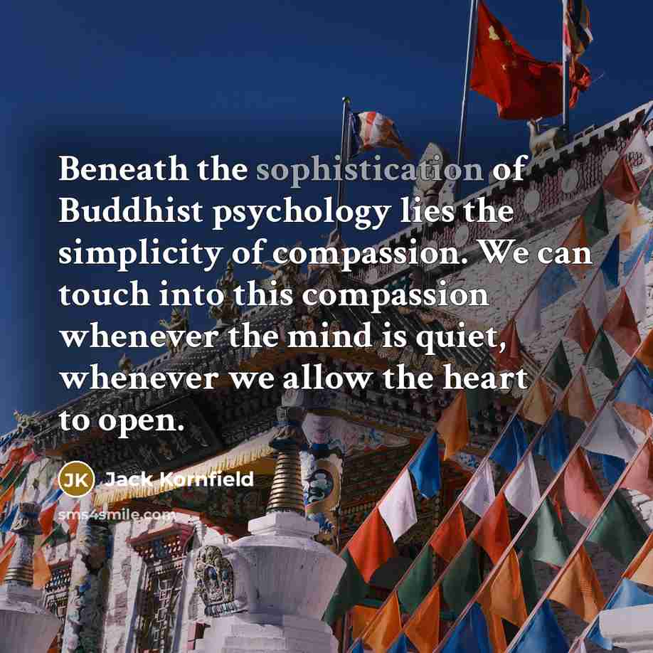 “Beneath the sophistication of Buddhist psychology lies the simplicity of…” quote by Jack Kornfield