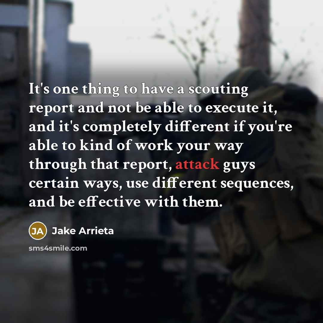 “It's one thing to have a scouting report and not…” quote by Jake Arrieta