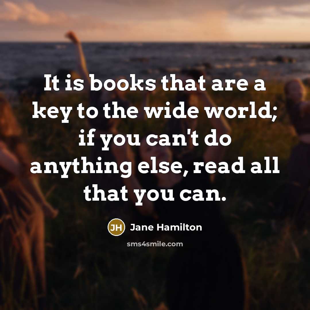 “It is books that are a key to the wide…” quote by Jane Hamilton