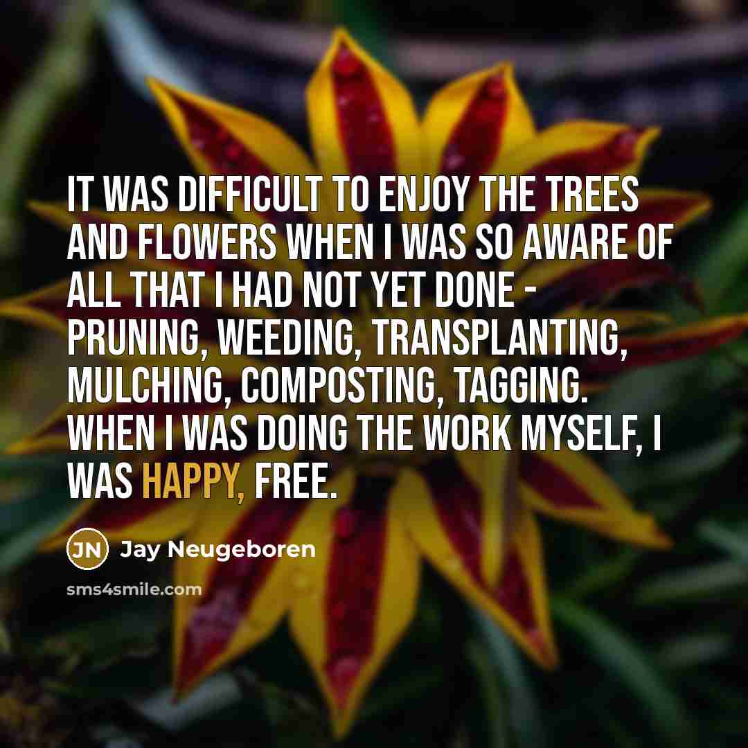 “It was difficult to enjoy the trees and flowers when…” quote by Jay Neugeboren