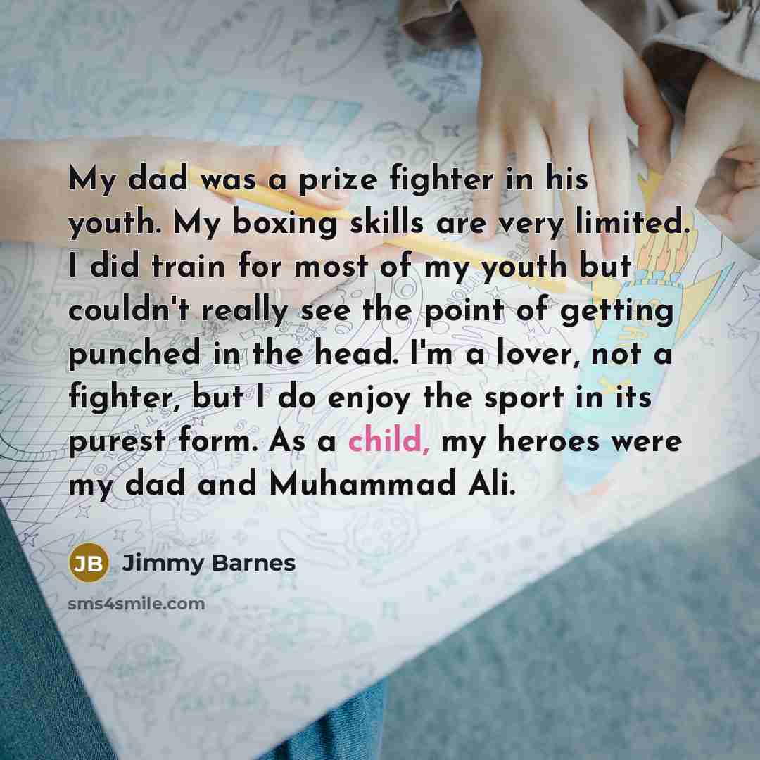 “My dad was a prize fighter in his youth. My…” quote by Jimmy Barnes