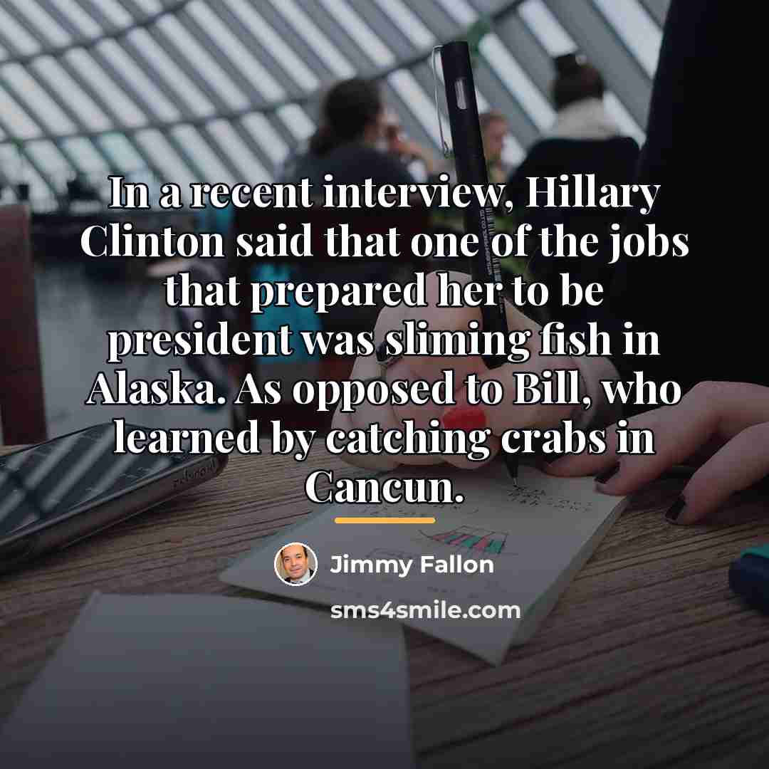 “In a recent interview, Hillary Clinton said that one of…” quote by Jimmy Fallon