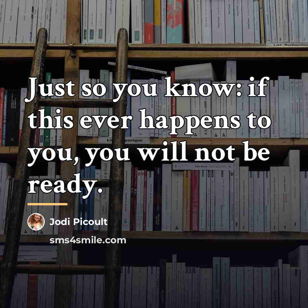 “Just so you know: if this ever happens to you,…” quote by Jodi Picoult