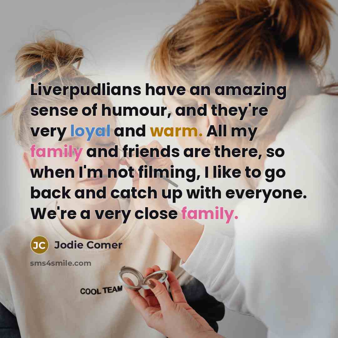 “Liverpudlians have an amazing sense of humour, and they're very…” quote by Jodie Comer