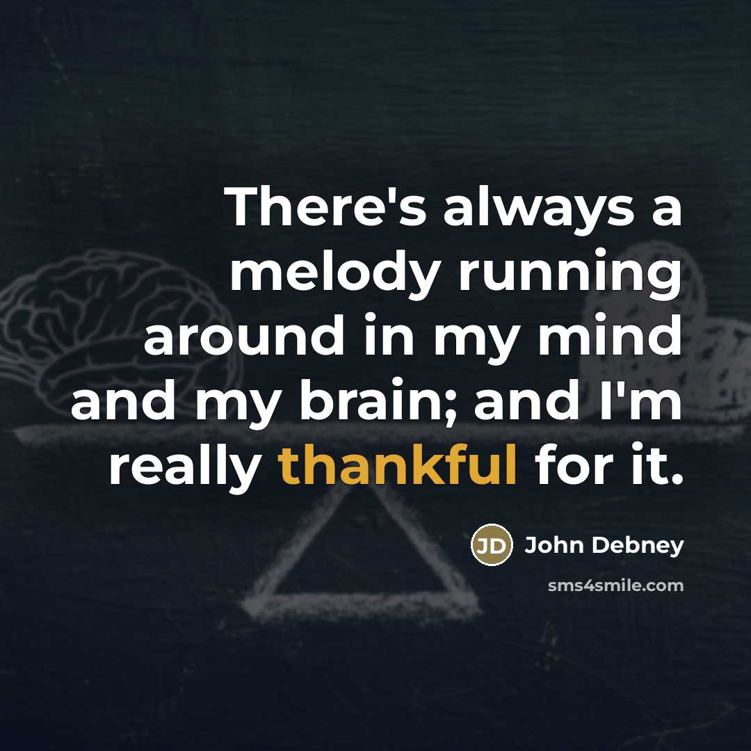 “There's always a melody running around in my mind and…” quote by John Debney