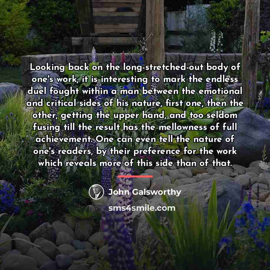 “Looking back on the long-stretched-out body of one's work, it…” quote by John Galsworthy