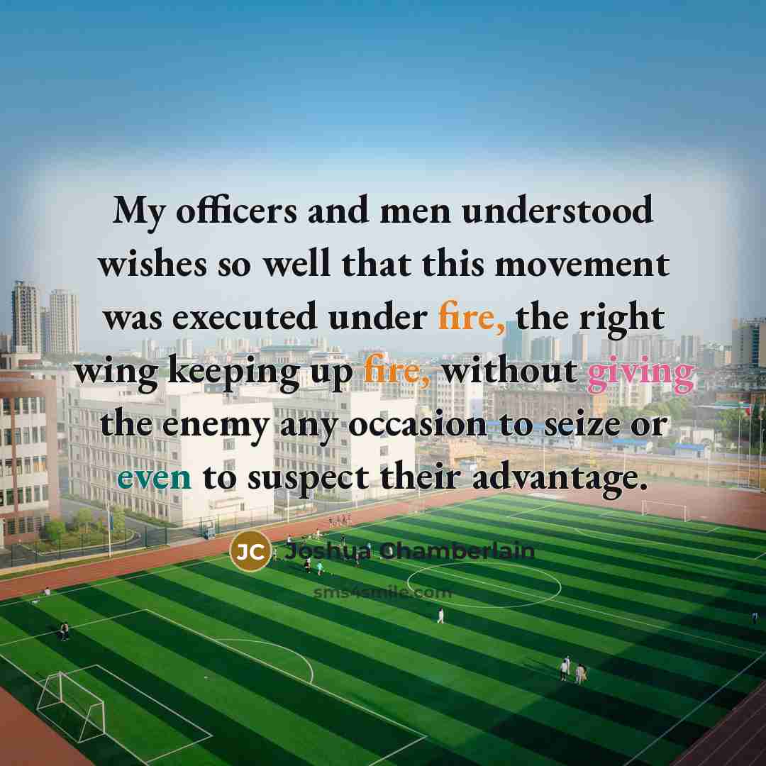 “My officers and men understood wishes so well that this…” quote by Joshua Chamberlain