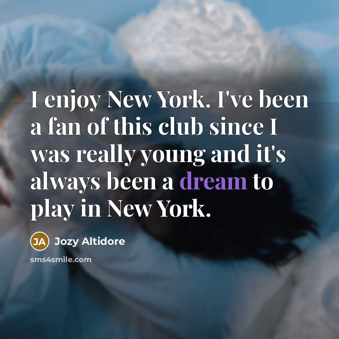 “I enjoy New York. I've been a fan of this…” quote by Jozy Altidore