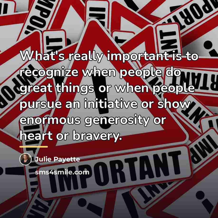 “What's really important is to recognize when people do great…” quote by Julie Payette