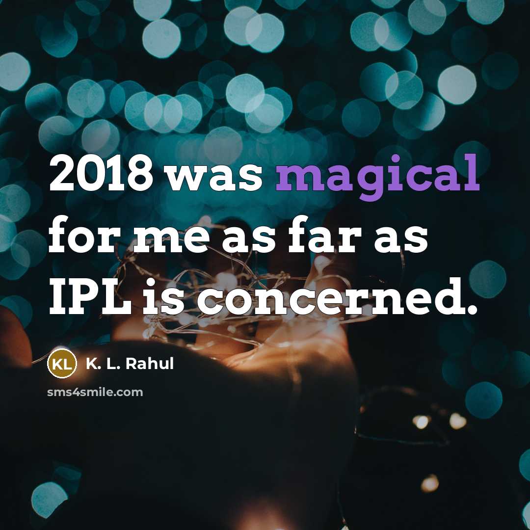 “2018 was magical for me as far as IPL is…” quote by K. L. Rahul