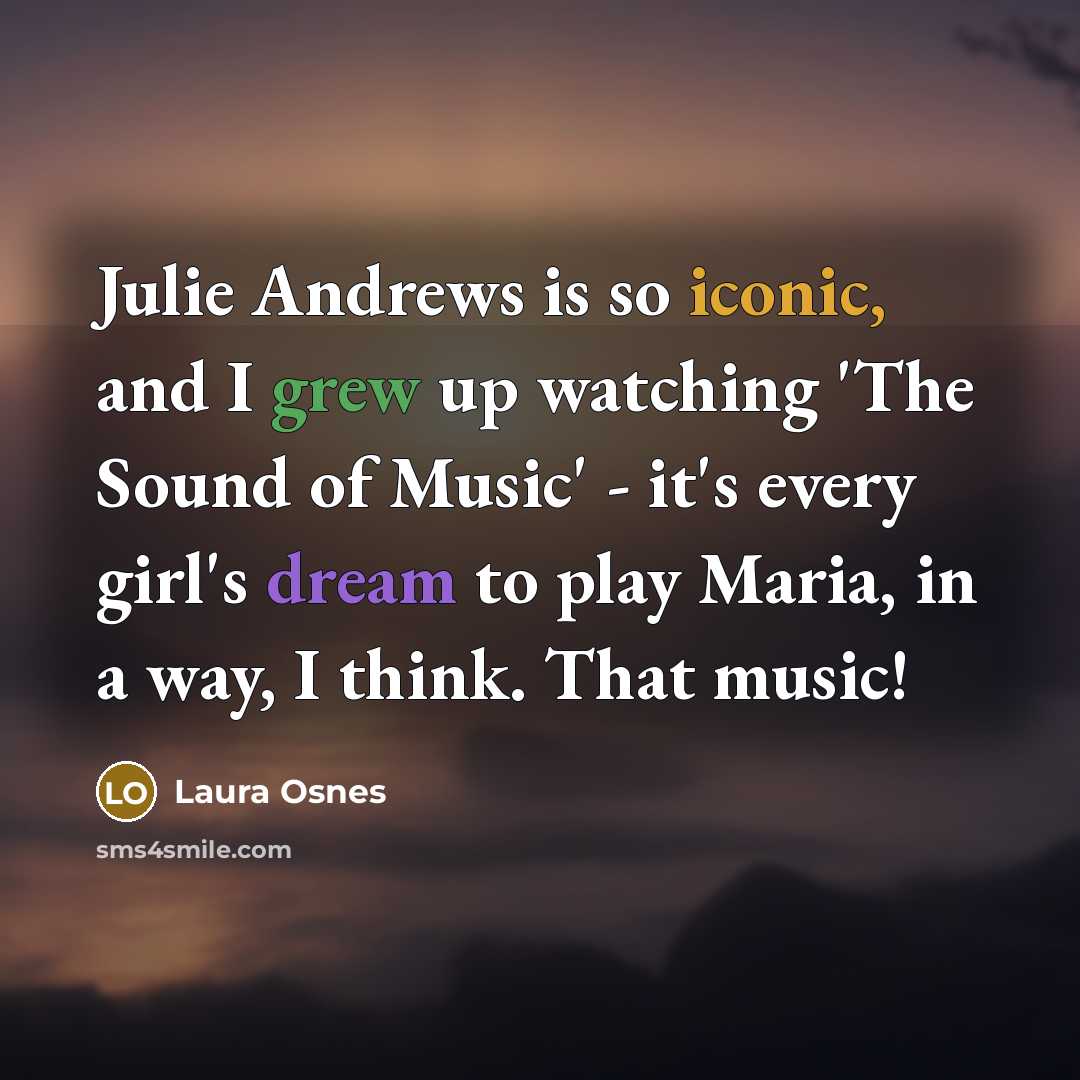 “Julie Andrews is so iconic, and I grew up watching…” quote by Laura Osnes