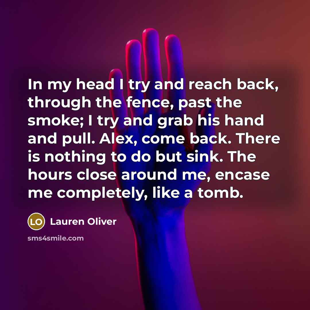 “In my head I try and reach back, through the…” quote by Lauren Oliver