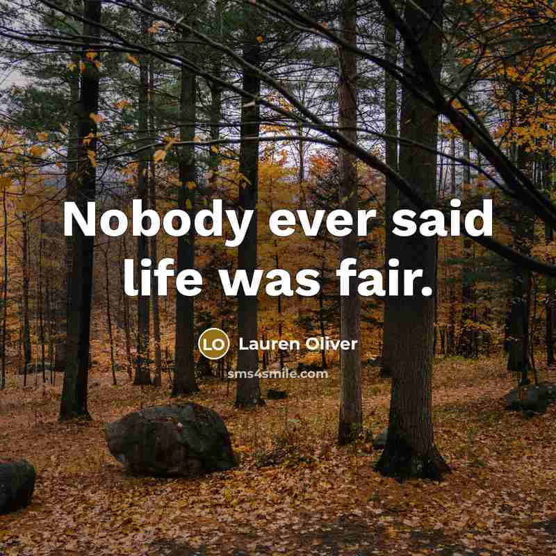 “Nobody ever said life was fair.” quote by Lauren Oliver