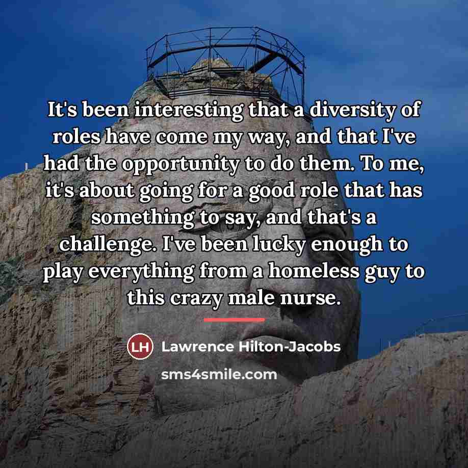 “It's been interesting that a diversity of roles have come…” quote by Lawrence Hilton-Jacobs