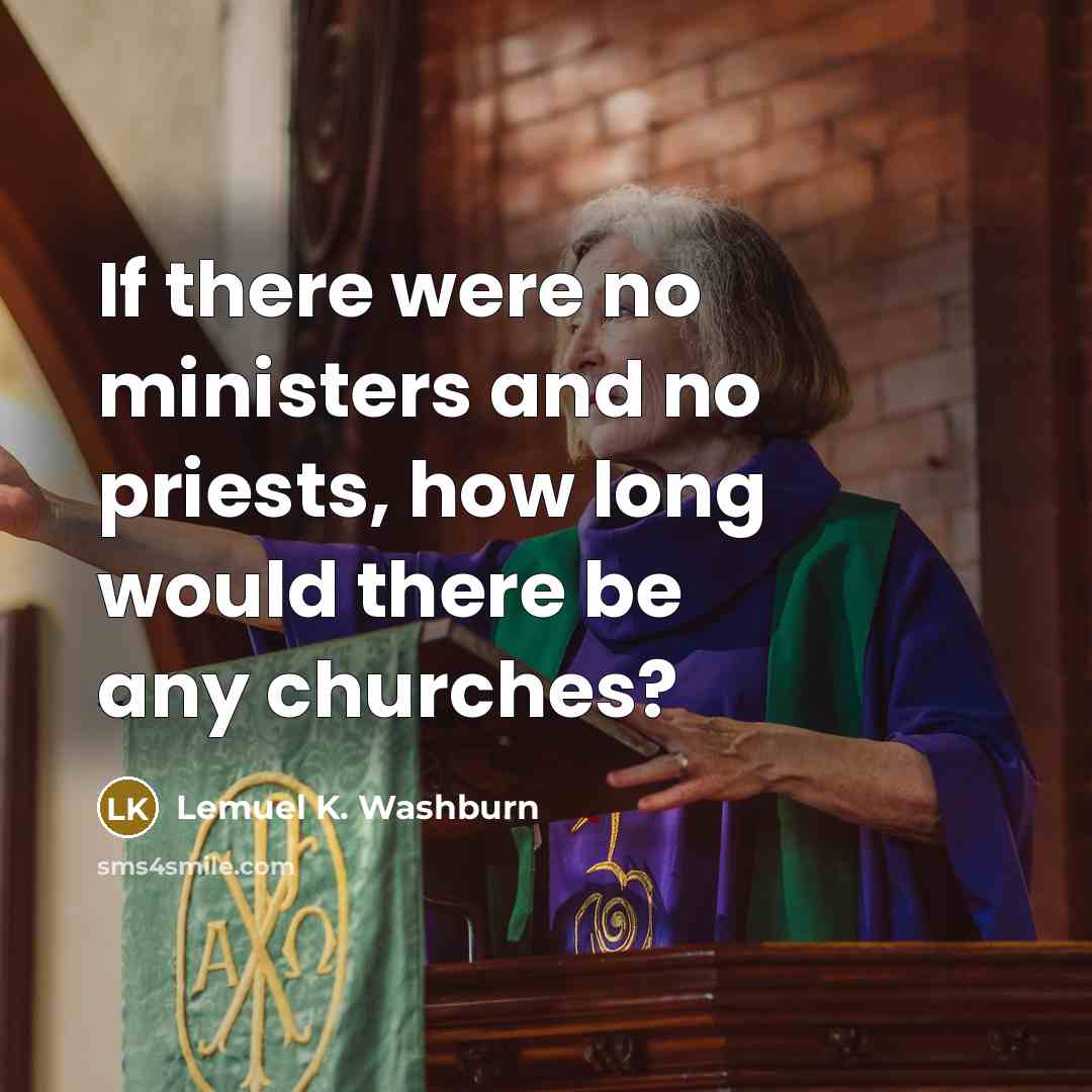 “If there were no ministers and no priests, how long…” quote by Lemuel K. Washburn