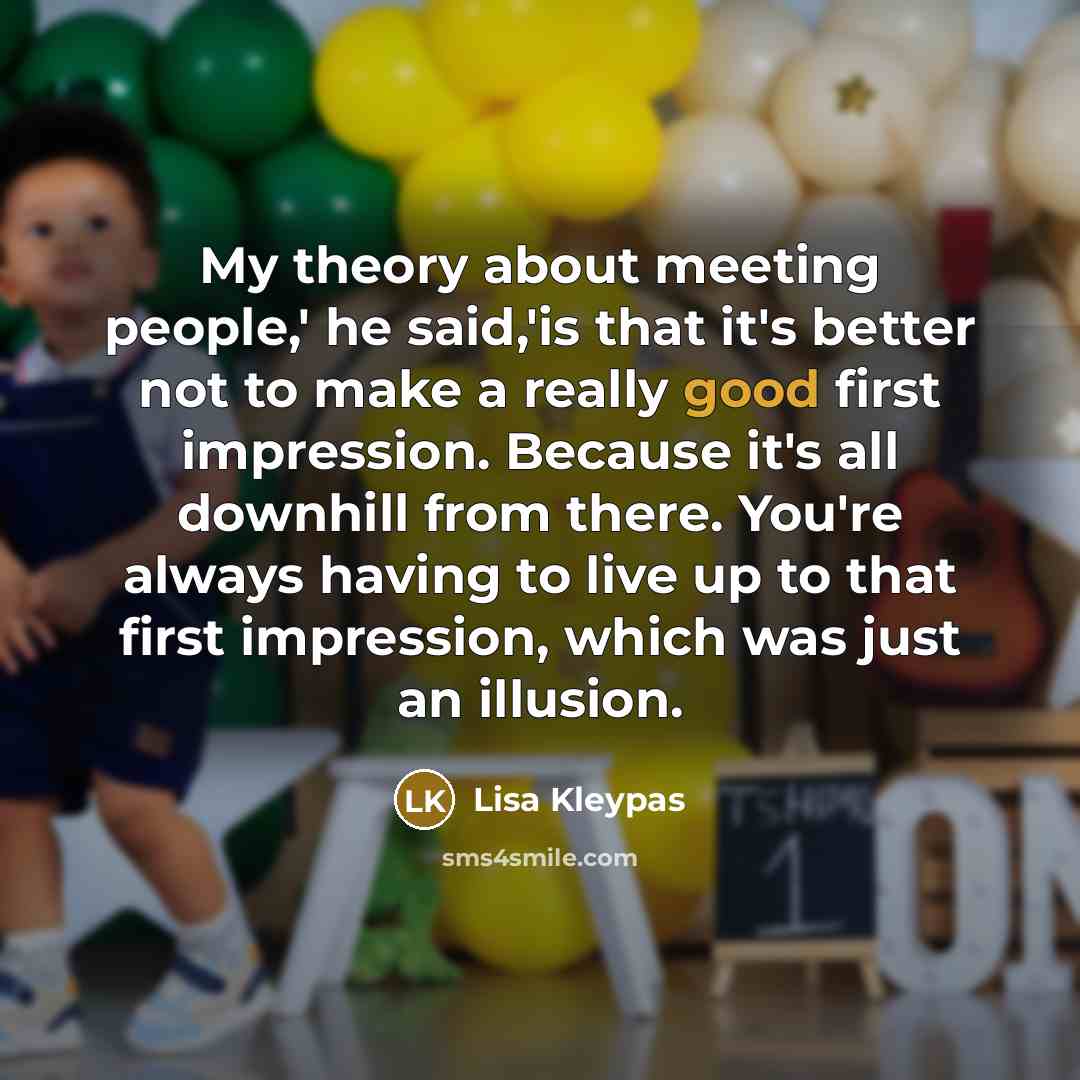 “My theory about meeting people,' he said,'is that it's better…” quote by Lisa Kleypas
