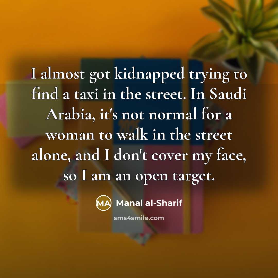 “I almost got kidnapped trying to find a taxi in…” quote by Manal al-Sharif
