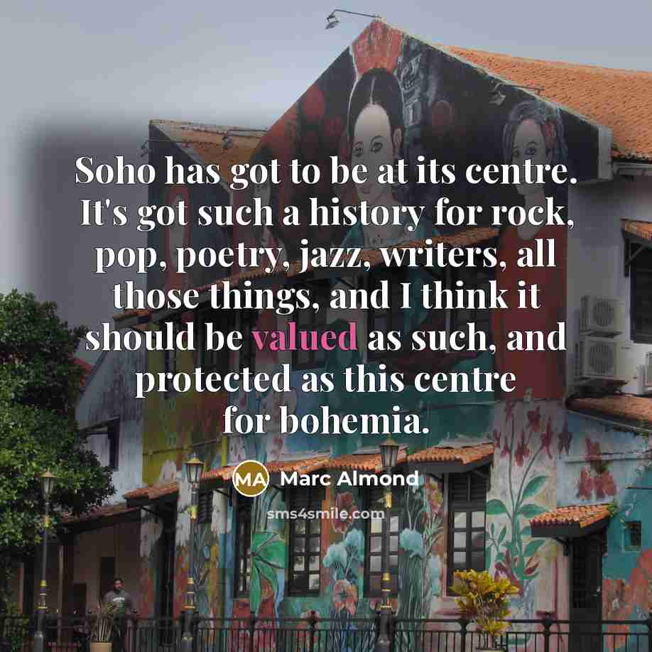 “Soho has got to be at its centre. It's got…” quote by Marc Almond