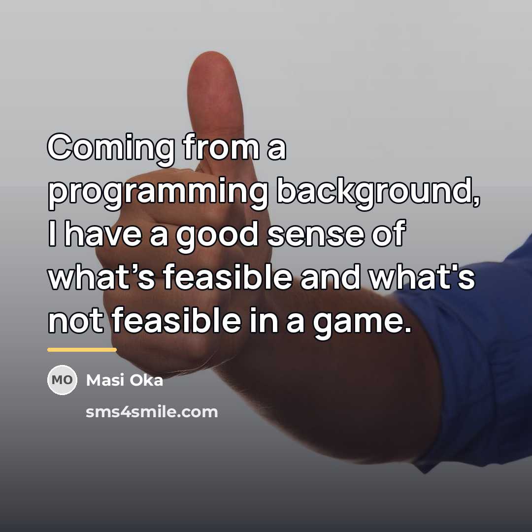 “Coming from a programming background, I have a good sense…” quote by Masi Oka