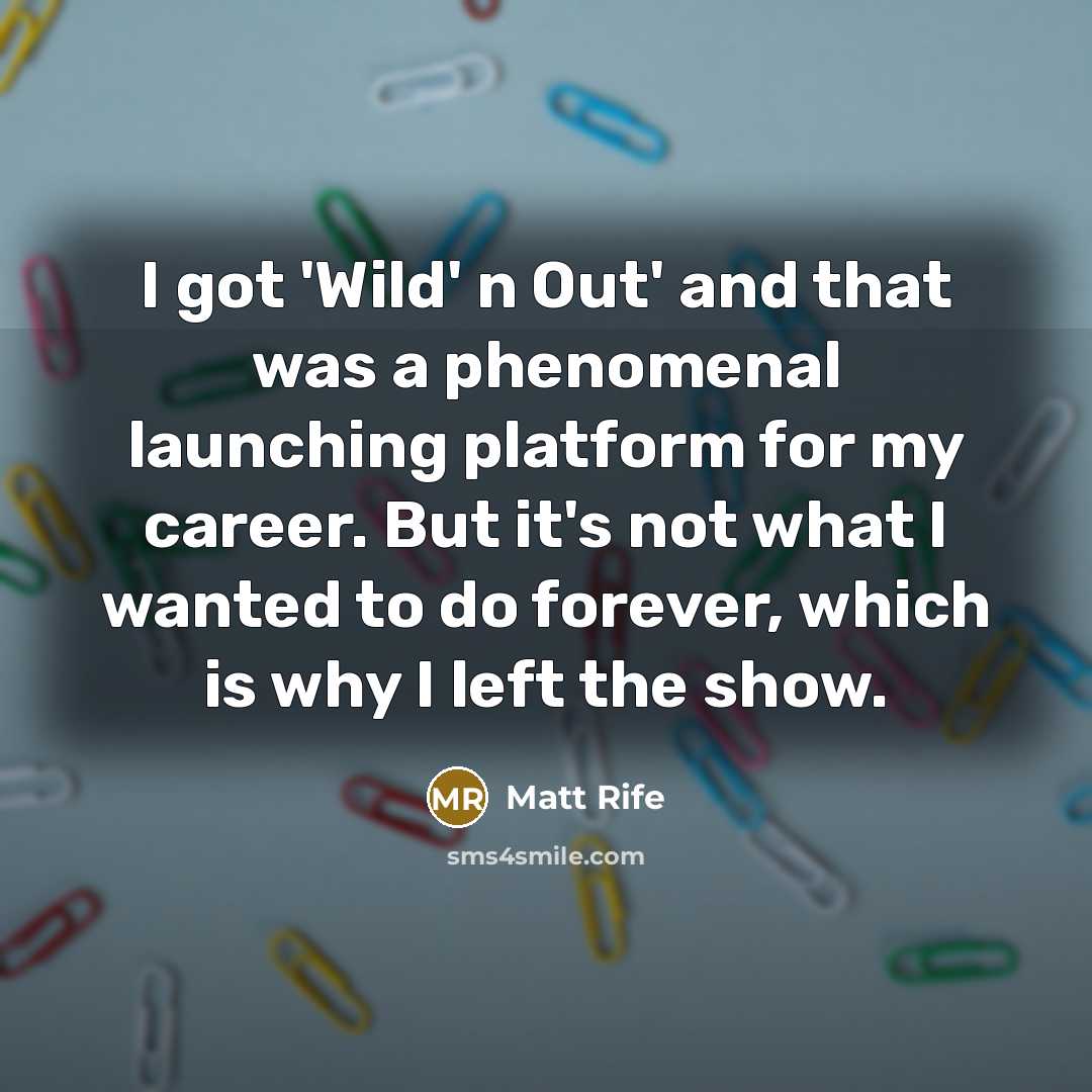 “I got 'Wild' n Out' and that was a phenomenal…” quote by Matt Rife