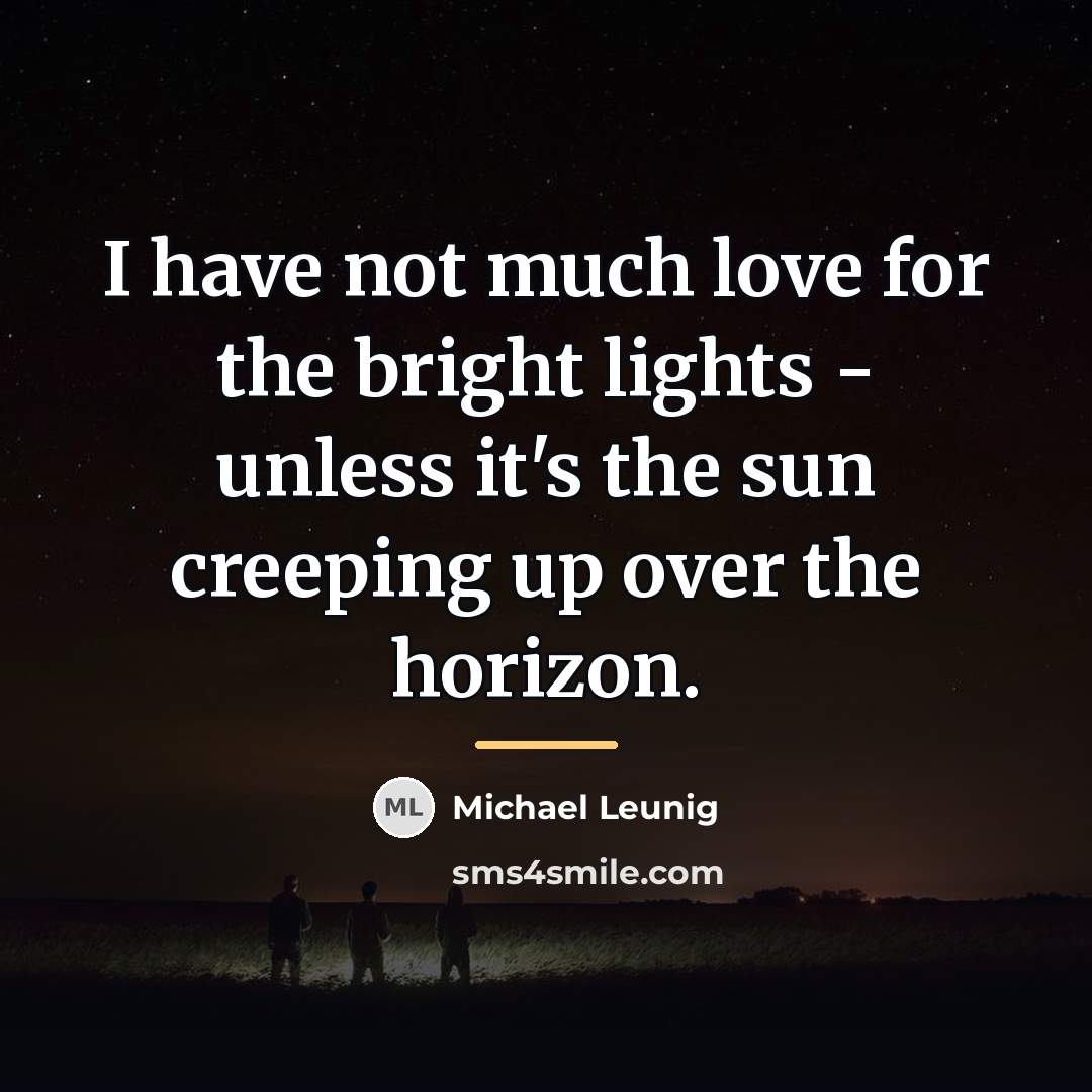 “I have not much love for the bright lights -…” quote by Michael Leunig