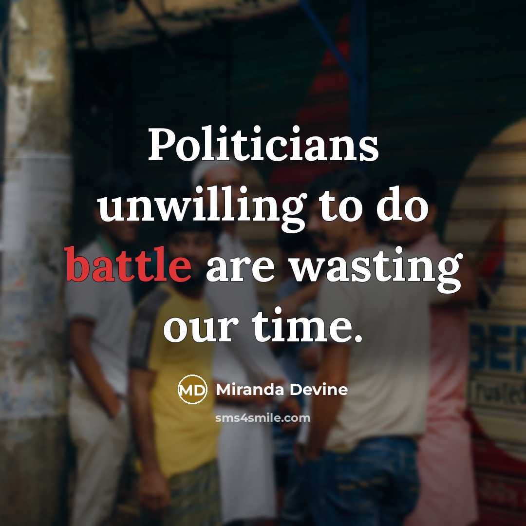 “Politicians unwilling to do battle are wasting our time.…” quote by Miranda Devine