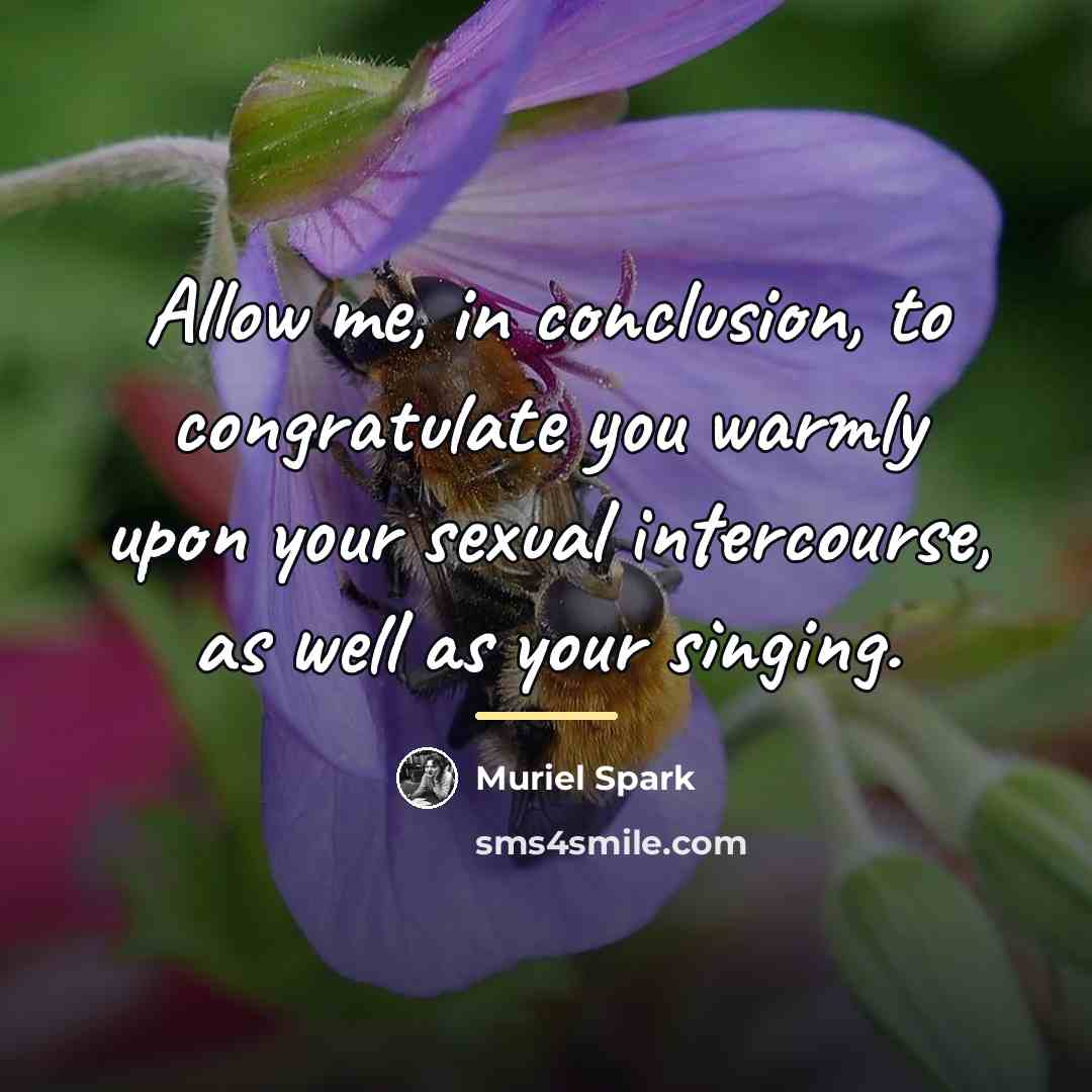 “Allow me, in conclusion, to congratulate you warmly upon your…” quote by Muriel Spark