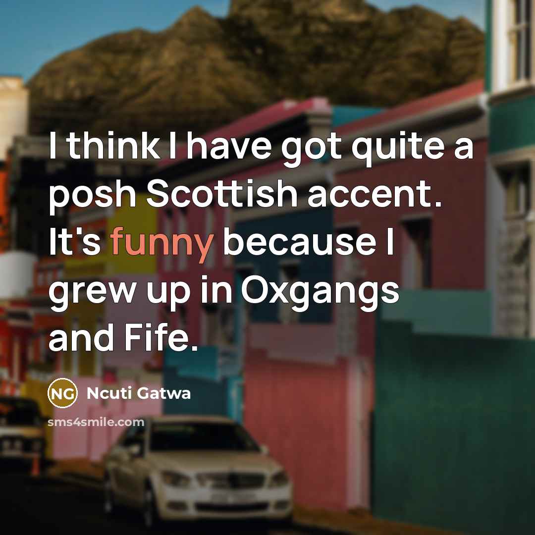 “I think I have got quite a posh Scottish accent.…” quote by Ncuti Gatwa