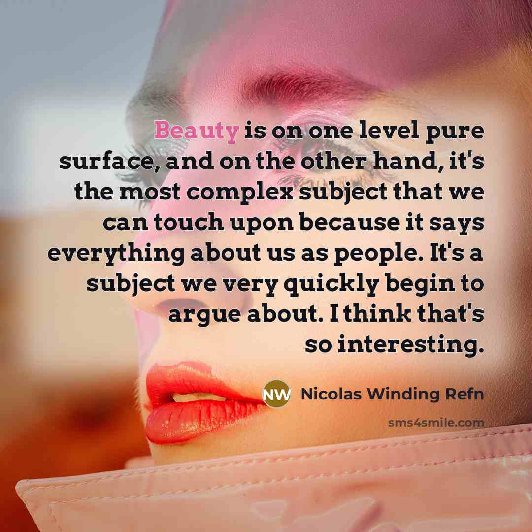 “Beauty is on one level pure surface, and on the…” quote by Nicolas Winding Refn