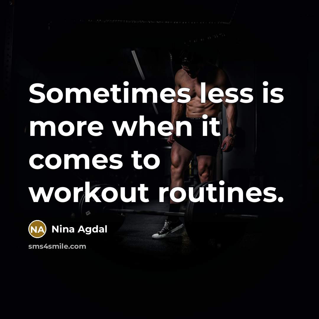 “Sometimes less is more when it comes to workout routines.” quote by Nina Agdal